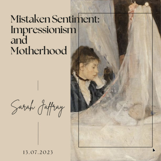 Mistaken Sentiment: Impressionism and Motherhood