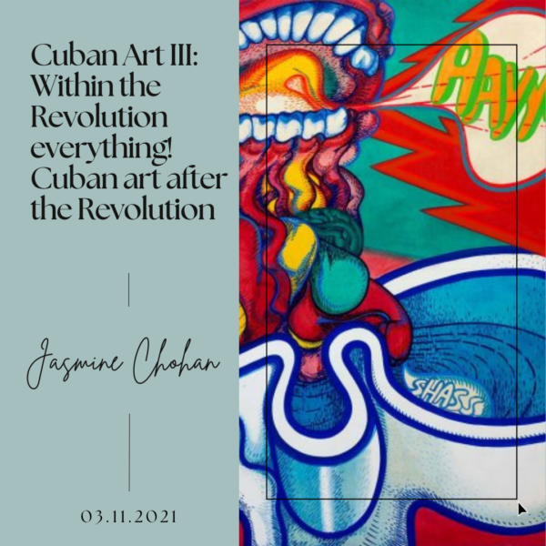 Cuban Art III- Within the Revolution everything! Cuban art after the Revolution