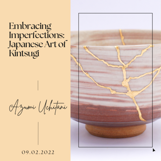 Embracing Imperfections- Japanese Art of Kintsugi