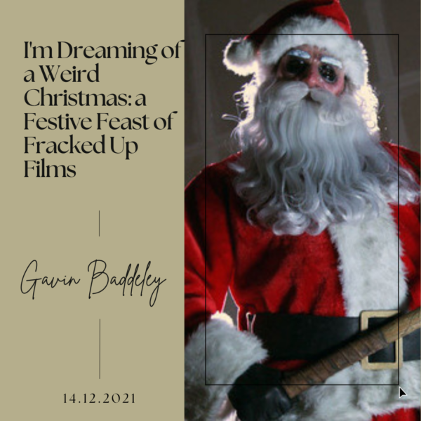 I'm Dreaming of a Weird Christmas- a Festive Feast of Fracked Up Films
