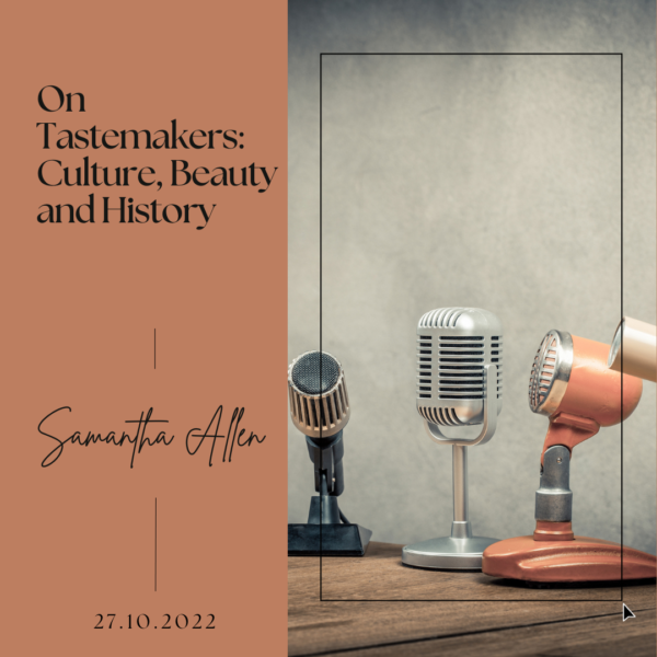On Tastemakers: Culture, Beauty and History