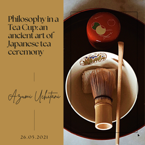 Philosophy in a Tea Cup- an ancient art of Japanese tea ceremony