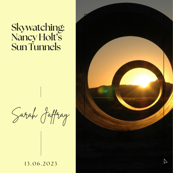 Skywatching- Nancy Holt’s Sun Tunnels
