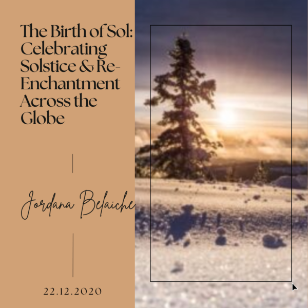The Birth of Sol- Celebrating Solstice & Re-Enchantment Across the Globe