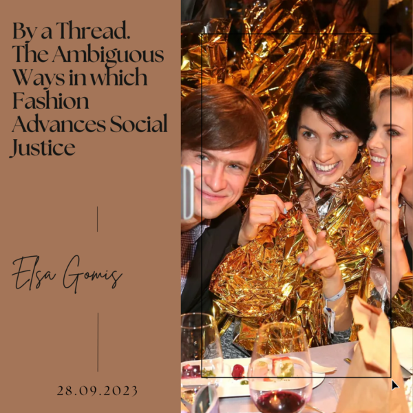 By a Thread. The Ambiguous Ways in which Fashion Advances Social Justice