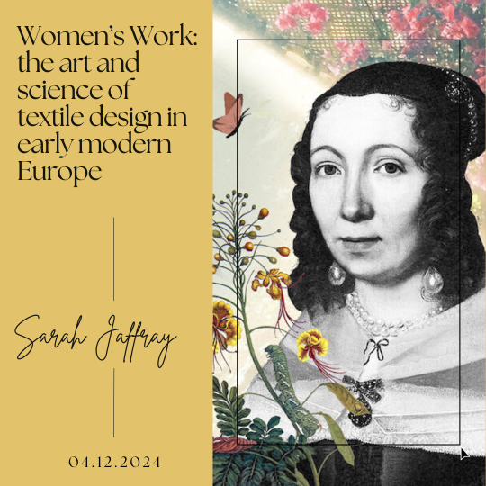 Women’s Work: the art and science of textile design in early modern Europe