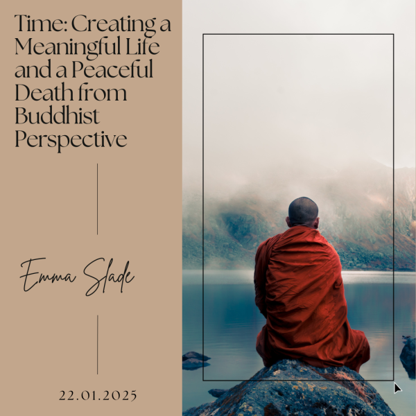 Time: Creating a Meaningful Life and a Peaceful Death from Buddhist Perspective